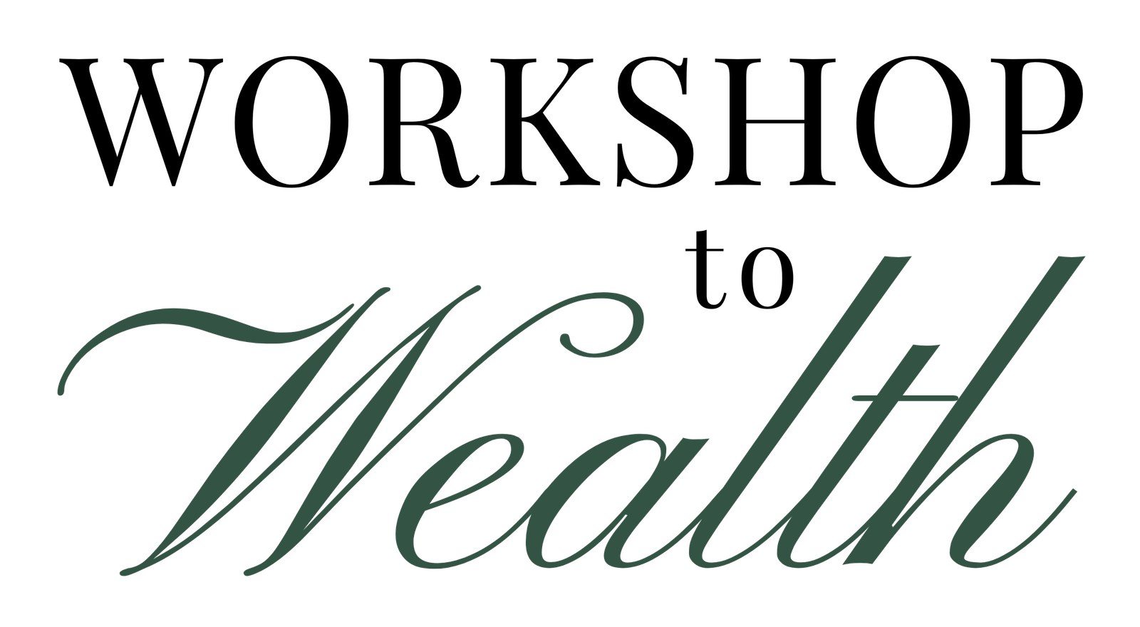 Workshop to Wealth